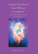 Living in Freedom & Love Without Conditions di Phyllis M. Brooks edito da Balboa Press