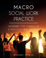 Macro Social Work Practice di Michael Reisch edito da Cognella Academic Publishing