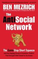 The Antisocial Network: The Gamestop Short Squeeze and the Ragtag Group of Amateur Traders That Brought Wall Street to Its Knees di Ben Mezrich edito da GRAND CENTRAL PUBL