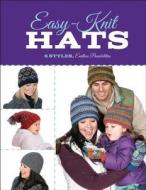 Easy-Knit Hats: 6 Styles, Endless Possibilities di Carri Hammett, Quayside edito da Creative Publishing International