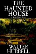 The Haunted House by Walter Hubbell, Fiction, Mystery & Detective di Walter Hubbell edito da Wildside Press