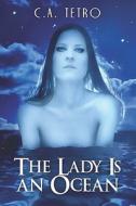 The Lady Is An Ocean di C A Tetro edito da America Star Books