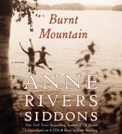 Burnt Mountain [With Earbuds] di Anne Rivers Siddons edito da Findaway World