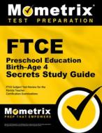 FTCE Preschool Education Birth-Age 4 Secrets Study Guide: FTCE Test Review for the Florida Teacher Certification Examina di Ftce Exam Secrets Test Prep Team edito da MOMETRIX MEDIA LLC