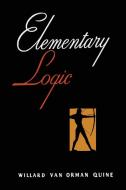 Elementary Logic [First Edition] di W. V. Quine edito da MARTINO FINE BOOKS