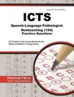 ICTS Speech-Language Pathologist: Nonteaching (154) Practice Questions: ICTS Practice Tests & Exam Review for the Illinois Certification Testing Syste edito da Mometrix Media LLC