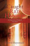 Caught Red Handed: An Exposition Of Psal di IDOWU ILUYOMADE edito da Lightning Source Uk Ltd