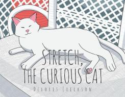 STRETCH, THE CURIOUS CAT di DELORIS ERICKSON edito da LIGHTNING SOURCE UK LTD