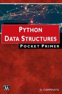 Python Data Structures Pocket Primer di Oswald Campesato edito da MERCURY LEARNING & INFORMATION