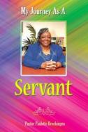 My Journey As A Servant di Brockington Pastor Paulette Brockington edito da True Perspective Publishing House