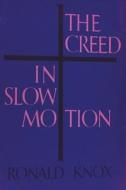 The Creed in Slow Motion di Ronald Knox edito da IMPORTANT BOOKS