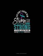 You Don't Know How Strong You Are Until Being Strong Is the Only Choice You Have - Suicide Prevention Awareness: Cornell di Engy Publishing edito da INDEPENDENTLY PUBLISHED