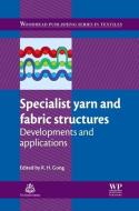 Specialist Yarn and Fabric Structures: Developments and Applications edito da WOODHEAD PUB