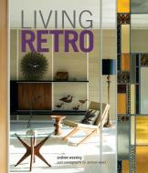 Living Retro di Andrew Weaving edito da RYLAND PETERS & SMALL INC
