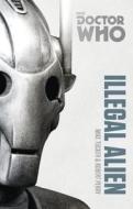 Doctor Who: Illegal Alien di Mike Tucker, Robert Perry edito da Ebury Publishing