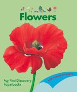 Flowers di Rene Mettler, Claude Delafosse edito da MY FIRST DISCOVERIES