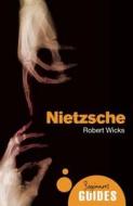 Nietzsche di Robert Wicks edito da Oneworld Publications