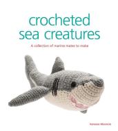 Crocheted Sea Creatures di Vanessa Mooncie, Susie Johns edito da Guild of Master Craftsman Publications Ltd