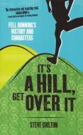 It's a Hill, Get Over It: Fell Running's History and Characters di Steve Chilton edito da SANDSTONE PR