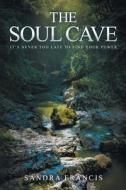 The Soul Cave di Sandra Francis edito da Local Legend
