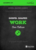 Gospel Shaped Work - Dvd Leader's Kit di Tom Nelson edito da The Good Book Company