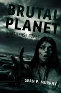 Brutal Planet di Sean P. Murphy edito da Severed Press