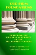 Our Firm Foundations: Restoring the Power & Authority of the 1st. Century Church di James V. Potter, Rev Paula M. Potter Ma edito da A F S Publishing Company