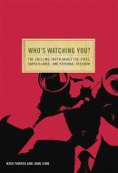Who's Watching You?: The Chilling Truth about the State, Surveillance, and Personal Freedom di Mick Farren, John Gibb edito da DISINFORMATION CO