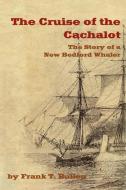 The Cruise of the Cachalot di Frank T. Bullen edito da Fireship Press