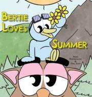 Bertie Loves Summer di Bieranowski Adam Bieranowski edito da Lawley Enterprises LLC