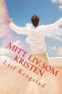 Mitt LIV SOM Kristen di Leif Krogstad edito da Createspace Independent Publishing Platform