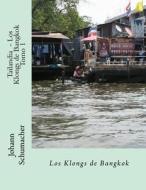 Tailandia - Los Klongs de Bangkok di Johann Schumacher edito da Createspace Independent Publishing Platform