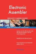 Electronic Assembler Red-Hot Career Guide; 2650 Real Interview Questions di Red-Hot Careers edito da Createspace Independent Publishing Platform