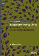 Bridging the Cyprus Divide di A. Marco Turk edito da Springer International Publishing