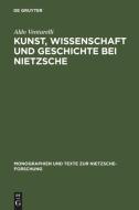 Kunst, Wissenschaft und Geschichte bei Nietzsche di Aldo Venturelli edito da De Gruyter