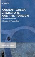 Ancient Greek Literature And The Foreign edito da De Gruyter