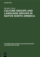 Culture Groups and Language Groups in Native North America di Harold E. Driver edito da De Gruyter