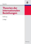 Theorien Der Internationalen Beziehungen: Einführung di Xuewu Gu edito da Walter de Gruyter