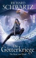 Die Götterkriege 01. Die Rose von Illian di Richard Schwartz edito da Piper Verlag GmbH