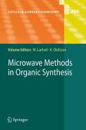 Microwave Methods In Organic Synthesis di M. Larhed edito da Springer-verlag Berlin And Heidelberg Gmbh & Co. Kg