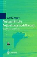 Atmospharische Ausbreitungsmodellierung: Grundlagen Und Praxis di Axel Zenger edito da Springer