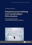 Kompetenzentwicklung zum nachhaltigen Wirtschaften di Christian Michaelis edito da Lang, Peter GmbH