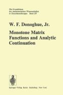 Monotone Matrix Functions and Analytic Continuation di W. F. Jr. Donoghue edito da Springer Berlin Heidelberg