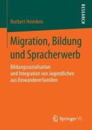 Migration, Bildung Und Spracherwerb di Norbert Heimken edito da Springer Vs