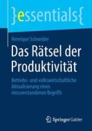 Das Rätsel der Produktivität di Henrique Schneider edito da Springer-Verlag GmbH
