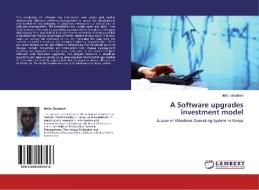 A Software upgrades investment model di Metto Shadrack edito da LAP Lambert Academic Publishing