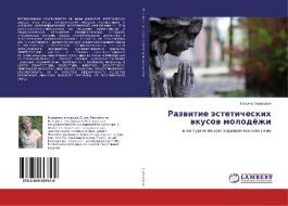 Razvitie jesteticheskih vkusov molodjozhi di Tat'yana Gazhevskaya edito da LAP Lambert Academic Publishing