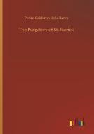 The Purgatory of St. Patrick di Pedro Calderon De La Barca edito da Outlook Verlag