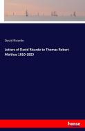 Letters of David Ricardo to Thomas Robert Malthus 1810-1823 di David Ricardo edito da hansebooks