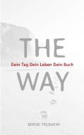 The Way di Bernd Trusheim edito da Books on Demand